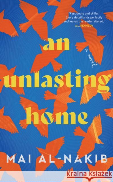 An Unlasting Home Mai Al-Nakib 9780863569272 Saqi Books