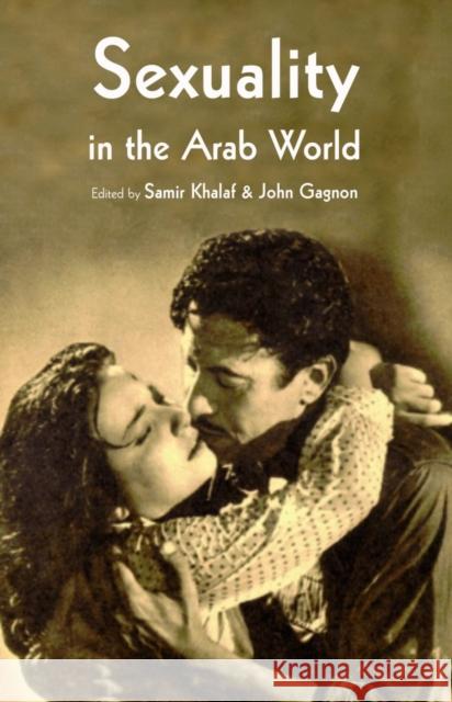 Sexuality in the Arab World Samir Khalaf, John H. Gagnon 9780863569487 Saqi Books