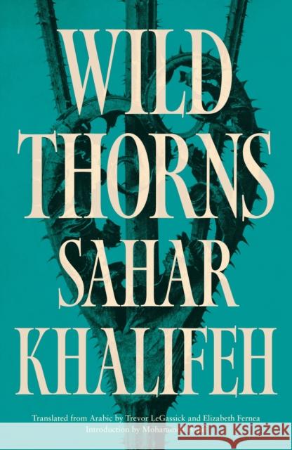 Wild Thorns Sahar Khalifeh 9780863569869 Saqi Books