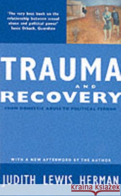 Trauma and Recovery: From Domestic Abuse to Political Terror Judith Lewis Herman 9780863584305