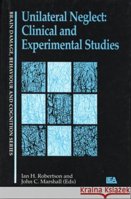 Unilateral Neglect : Clinical And Experimental Studies Ian Robertson John C. Marshall 9780863772085 Psychology Press (UK)