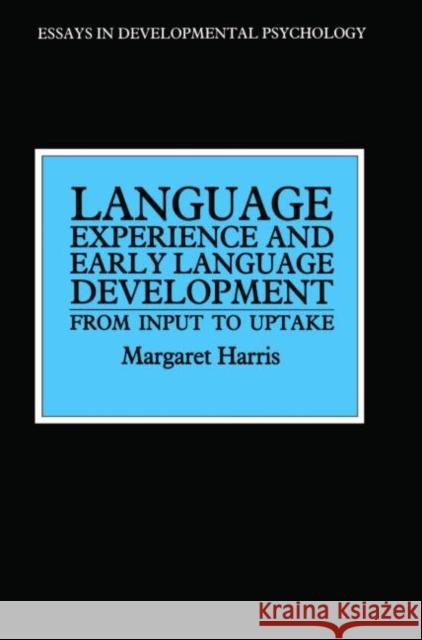 Language Experience and Early Language Development: From Input to Uptake Harris, Margaret 9780863772382