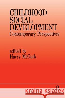 Childhood Social Development: Contemporary Perspectives McGurk, Harry 9780863772757 Psychology Press (UK)