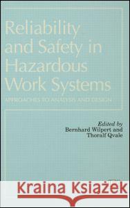 Reliability and Safety in Hazardous Work Systems: Approaches to Analysis and Design Wilpert, Bernhard 9780863773099 Psychology Press (UK)