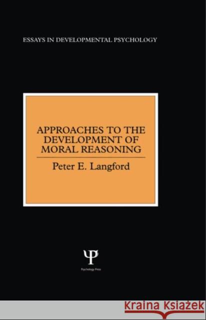Approaches to the Development of Moral Reasoning Peter E. Langford 9780863773686
