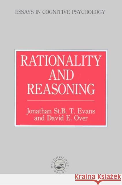 Rationality and Reasoning Jonathan St B. T. Evans Jonathan St B. T. Evan David Over 9780863774386 Psychology Press (UK)