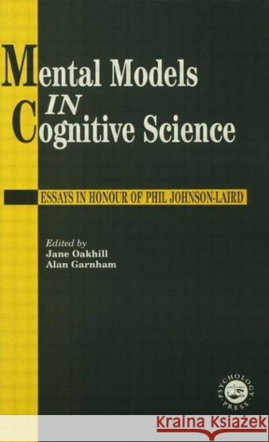 Mental Models In Cognitive Science : Essays In Honour Of Phil Johnson-Laird Jane Oakhill Alan Garnham 9780863774485