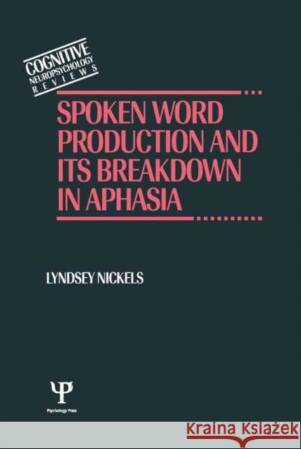 Spoken Word Production and Its Breakdown In Aphasia Lyndsey Nickels Lyndsey Nickels  9780863774669 Taylor & Francis