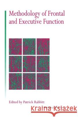 Methodology of Frontal and Executive Function Rabbitt, Patrick 9780863774850 Psychology Press