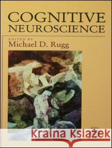 Cognitive Neuroscience Michael D. Rugg   9780863774904 Taylor & Francis