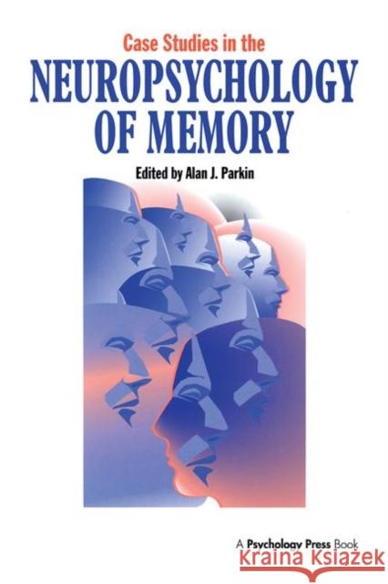 Case Studies in the Neuropsychology of Memory Alan J. Parkin 9780863775079 Psychology Press (UK)