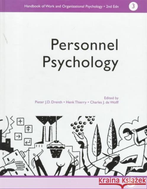 A Handbook of Work and Organizational Psychology : Volume 3: Personnel Psychology P. J. D. Drenth H. Thierry C. J. D 9780863775246 Psychology Press (UK)