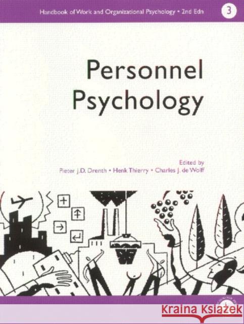 A Handbook of Work and Organizational Psychology: Volume 3: Personnel Psychology Drenth, P. J. D. 9780863775253 Psychology Press (UK)