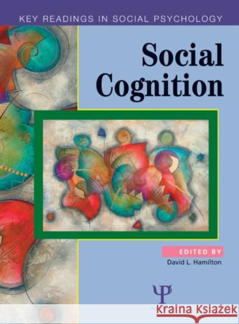 Social Cognition : Key Readings Hamilton                                 David Hamilton 9780863775901 Psychology Press (UK)