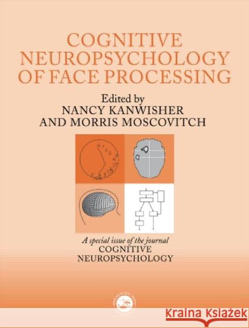 The Cognitive Neuroscience of Face Processing: A Special Issue of Cognitive Neuropsychology Kanwisher, Nancy 9780863776144 Psychology Press