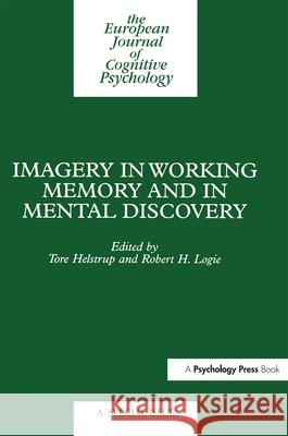 Imagery in Working Memory and Mental Discovery: A Special Issue of the European Cognitive Psychology Tore Helstrup Helstrup Tore                            Robert H. Logie 9780863776304 Psychology Press (UK)