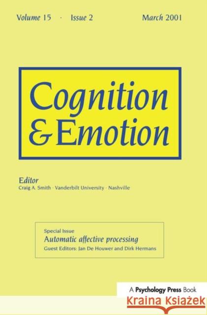 Automatic Affective Processing: A Special Issue of Cognition and Emotion de Houwer, Jan 9780863776465