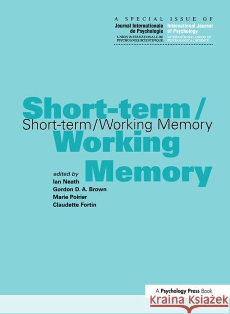 Short-Term/Working Memory: A Special Issue of the International Journal of Psychology Brown, Gordon 9780863776533