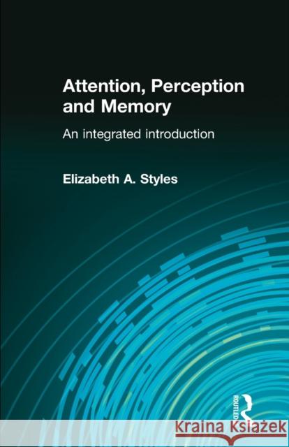 Attention, Perception and Memory: An Integrated Introduction Styles, Elizabeth 9780863776595