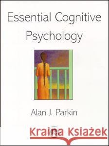 Essential Cognitive Psychology Alan J Parkin 9780863776731