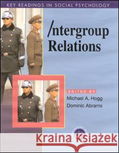 Intergroup Relations: Key Readings Hogg, Michael A. 9780863776786 Taylor & Francis Group