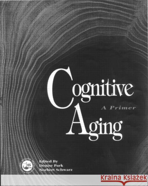 Cognitive Aging: A Primer Park, Denise 9780863776922