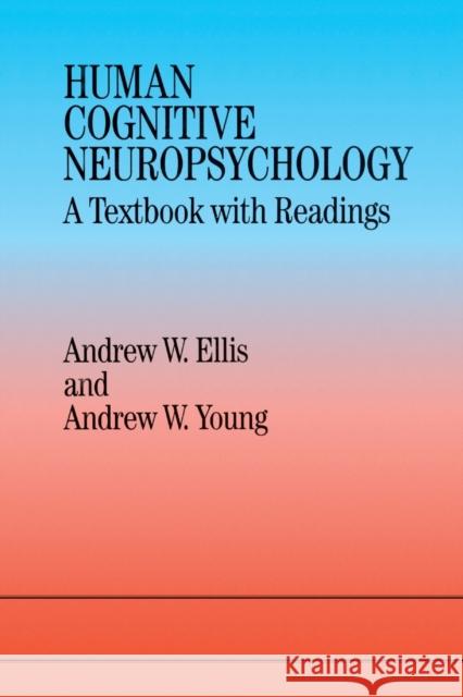 Human Cognitive Neuropsychology: A Textbook With Readings Ellis, Andrew W. 9780863777158