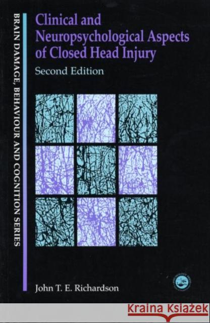 Clinical and Neuropsychological Aspects of Closed Head Injury Dr J Richardson Dr J Richardson  9780863777523 Taylor & Francis