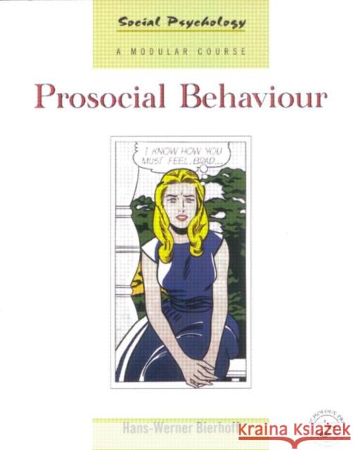 Prosocial Behaviour Hans Werner Bierhoff H. Bierhoff 9780863777745 Psychology Press (UK)
