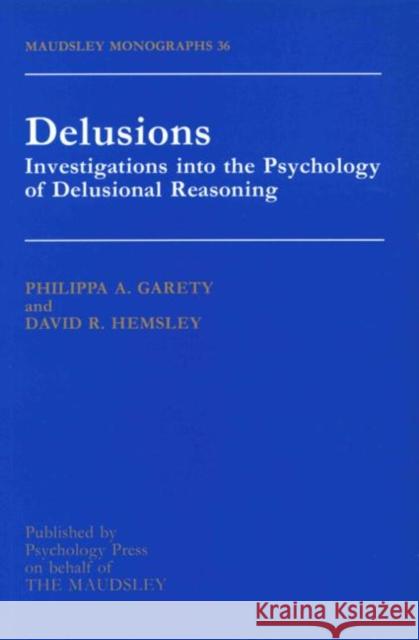 Delusions: Investigations Into the Psychology of Delusional Reasoning Garety, Philippa a. 9780863777851 Taylor & Francis