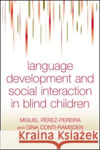Social Interaction and Language Development in Blind Children Miguel Perez-Pereira Gina Conti-Ramsden 9780863777950