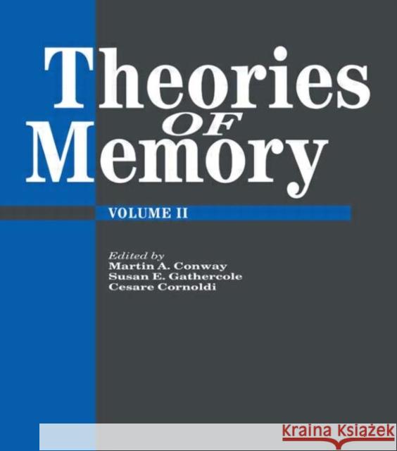 Theories of Memory II Conway, Martin a. 9780863778056 Taylor & Francis Group