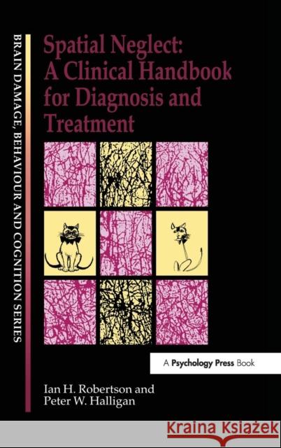 Spatial Neglect: A Clinical Handbook for Diagnosis and Treatment Peter W. Halligan 9780863778094