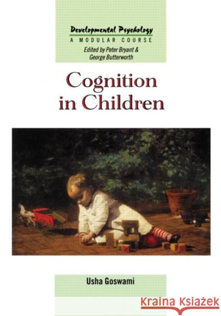 Cognition in Children Goswami, Usha 9780863778247 Taylor & Francis Group