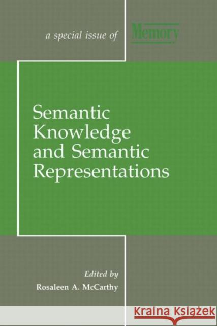 Semantic Knowledge and Semantic Representations : A Special Issue of Memory Rosaleen A. McCarthy 9780863779367 Lawrence Erlbaum Associates