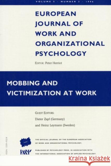 Mobbing and Victimization at Work: A Special Issue of the European Journal of Work and Organizational Psychology Dieter Zapf University of Konstanz Germa 9780863779466 Psychology Press (UK)