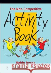The Non-Competitive Activity Book Dynes, Robin 9780863883729 