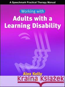 Working with Adults with a Learning Disability Alex Kelly 9780863884139