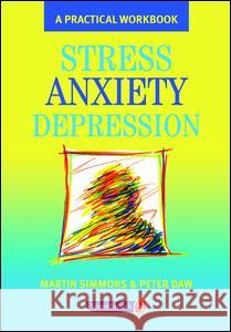 Stress, Anxiety, Depression: A Guide to Humanistic Counselling and Psychotherapy Simmons, Martin|||Daw, Peter 9780863884153