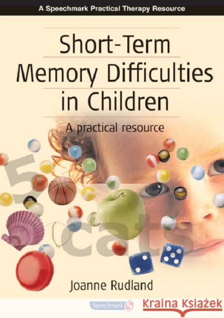 Short-Term Memory Difficulties in Children: A Practical Resource Rudland, Joanne 9780863884412 Taylor & Francis Ltd