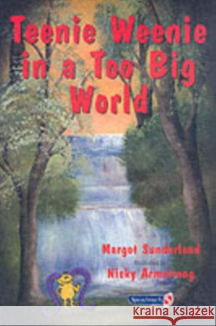 Teenie Weenie in a Too Big World: A Story for Fearful Children Sunderland, Margot 9780863884603 0