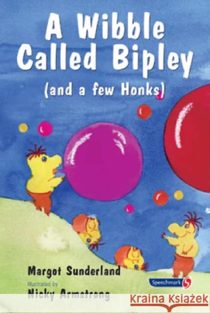 A Wibble Called Bipley: A Story for Children Who Have Hardened Their Hearts or Becomes Bullies Sunderland, Margot 9780863884948