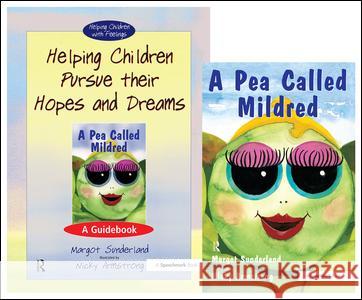 Helping Children Pursue Their Hopes and Dreams & a Pea Called Mildred: Set Sunderland, Margot 9780863885006