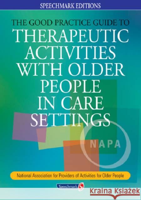 The Good Practice Guide to Therapeutic Activities with Older People in Care Settings Tessa Perrin 9780863885235 Taylor & Francis Ltd