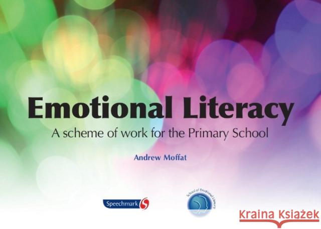 Emotional Literacy: A Scheme of Work for Primary School Andrew Moffat 9780863886775 0