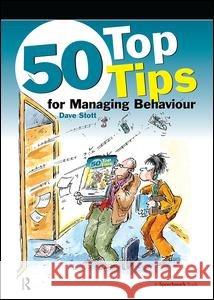 50 Top Tips for Managing Behaviour Dave Stott 9780863886782