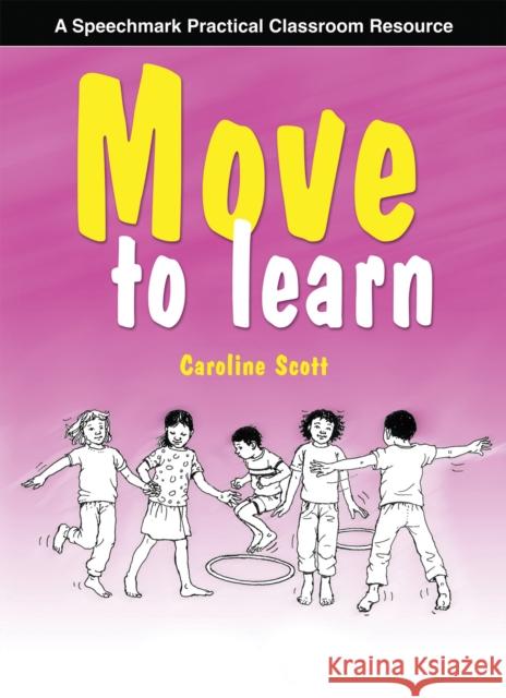 Move to Learn  9780863886843 Speechmark Publishing Ltd