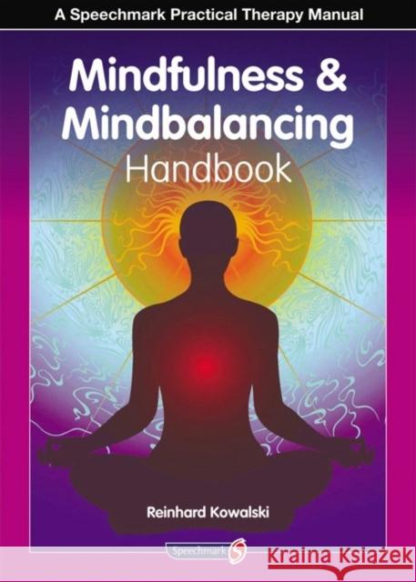 The Mindfulness and Mindbalancing Handbook  9780863887499 Speechmark Publishing Ltd