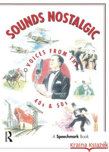 Sounds Nostalgic: Voices from the 40s and 50s Speechmark 9780863888656