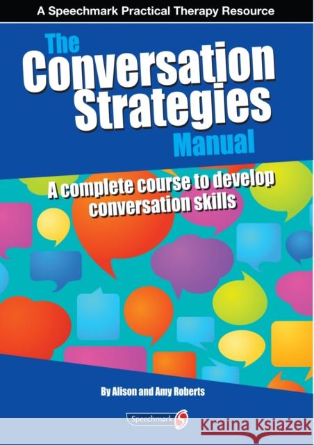 The Conversation Strategies Manual: A Complete Course to Develop Conversation Skills Roberts, Alison 9780863889295